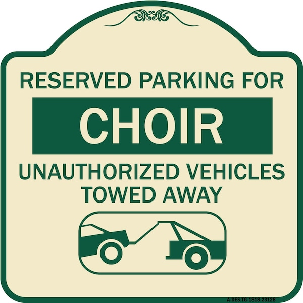 Signmission Reserved Parking for Choir Unauthorized Vehicles Towed Away Alum Sign, 18" x 18", TG-1818-23128 A-DES-TG-1818-23128 - main